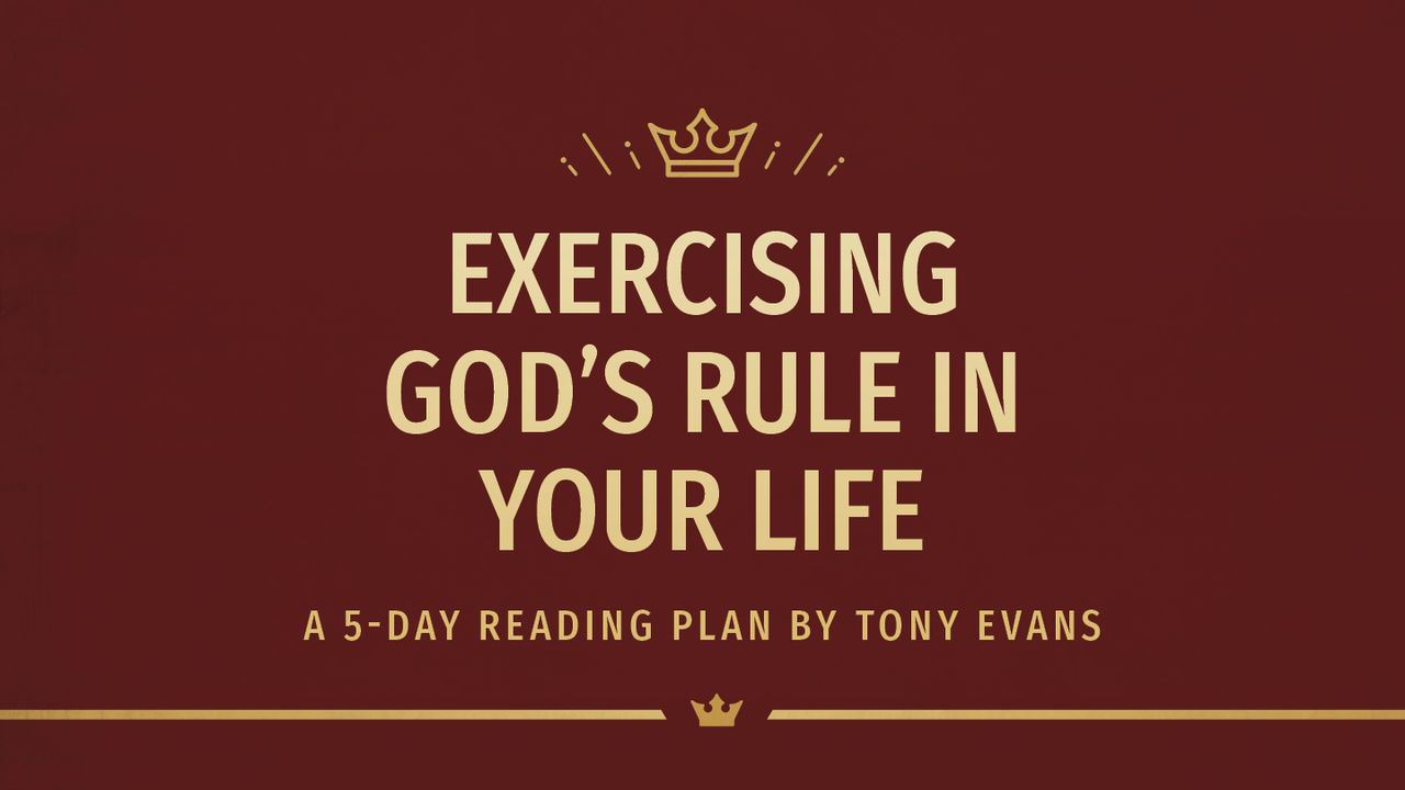 Exercising God’s Rule in Your Life