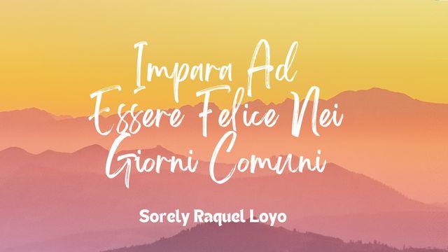 Impara Ad Essere Felice Nei Giorni Comuni