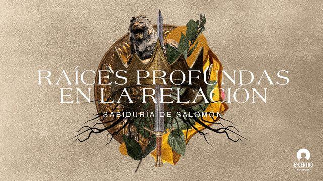 [Sabiduría de Salomón] Raíces profundas en la relación