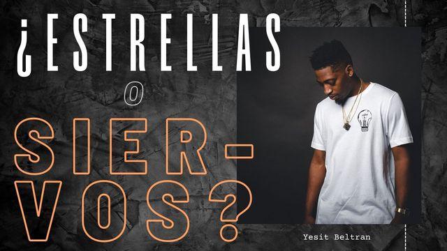 ¿Estrellas O Siervos?