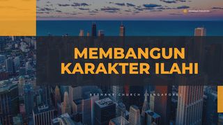 MEMBANGUN KARAKTER ILAHI Roma 12:1-2 Terjemahan Sederhana Indonesia
