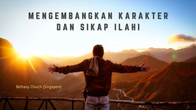 MENGEMBANGKAN KARAKTER DAN SIKAP ILAHI