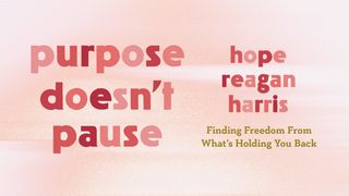 Purpose Doesn't Pause: Finding Freedom From What's Holding You Back Habakkuk 2:4 New International Version