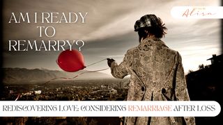 Am I Ready to Remarry? 2 Corinthians 6:14-18 The Message