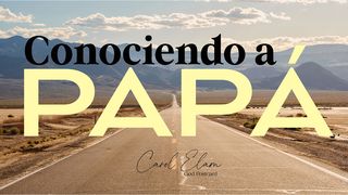 "Conociendo a Papá" FILIPENSES 4:19 La Palabra (versión española)