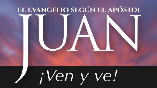 Ven y Ve: El Evangelio según el Apóstol Juan