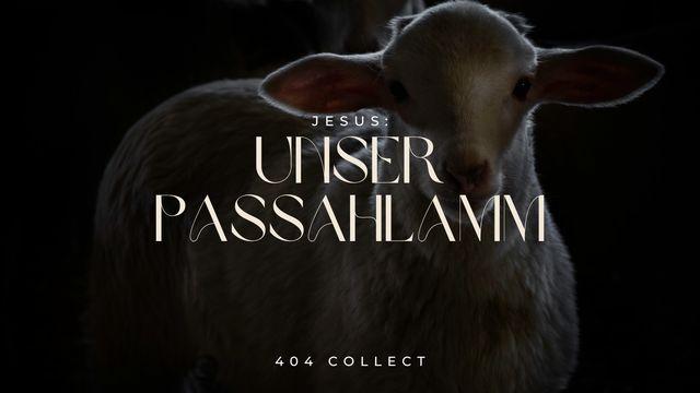 Jesus: Unser Passahlamm