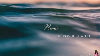 Noé: Héros De La Foi Genèse 6:6 Parole de Vie 2017