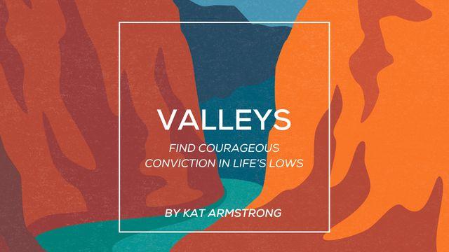 Valleys: Find Courageous Conviction in Life’s Lows