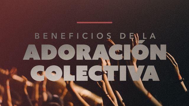 Beneficios de la adoración colectiva