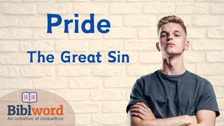 Pride. The Great Sin. Mark 7:20-23 New Living Translation