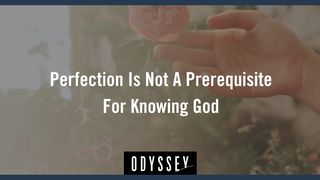 Perfection Is Not a Prerequisite for Knowing God Romans 3:19-26 New International Version