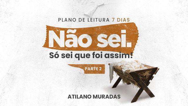 Não sei. Só sei que foi assim! - Parte 2