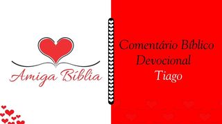 Amiga Bíblia - Comentário Devocional - Tiago Tiago 1:23-24 Nova Versão Internacional - Português