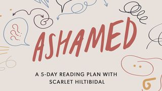 Ashamed: Fighting Shame With the Word of God Luke 14:25-27 The Message