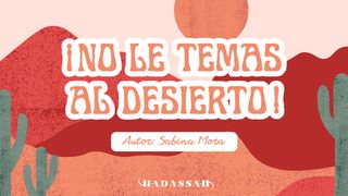 ¡No le temas al desierto! Salmo 77:13 Nueva Versión Internacional - Español