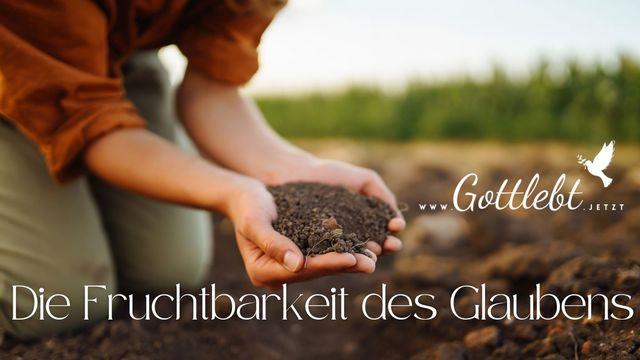 Die Fruchtbarkeit des Glaubens