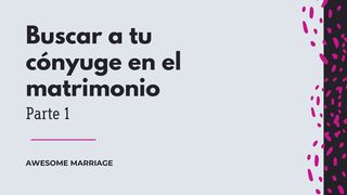 Buscar a Tu Cónyuge en El Matrimonio | Parte 1 Mateo 20:28 Nueva Versión Internacional - Español