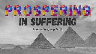 Prospering in Suffering: Lessons From Joseph's Life Genesis 40:23 Common English Bible