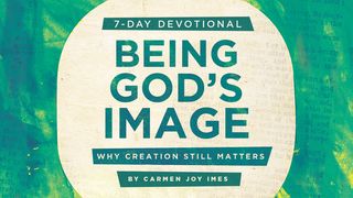Being God's Image: Why Creation Still Matters Genesis 9:2 The Passion Translation