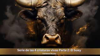 Serie De Las 4 Criaturas Vivas Parte 2: El Buey Efesios 5:20 Nueva Versión Internacional - Español