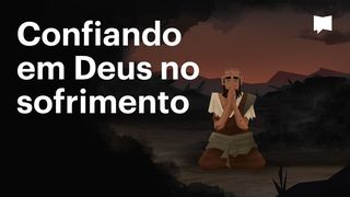 BibleProject | Confiando em Deus no sofrimento Jó 2:10 Nova Bíblia Viva Português