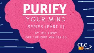 Purify Your Mind Series (Part 2) by Joe Kirby 1 Samuel 16:16-23 New International Version