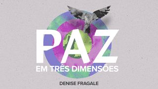 Paz em três dimensões Filipenses 4:7 Nova Versão Internacional - Português