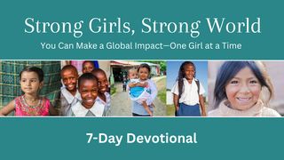 Strong Girls, Strong World Psalms 65:9-13 The Message
