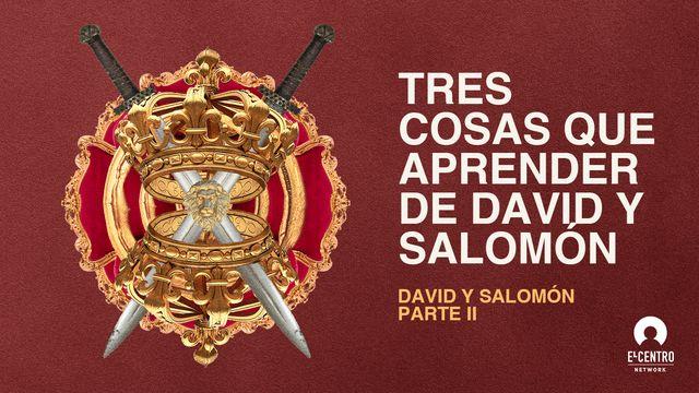 [Tres cosas que aprender de David y Salomón] Parte 2