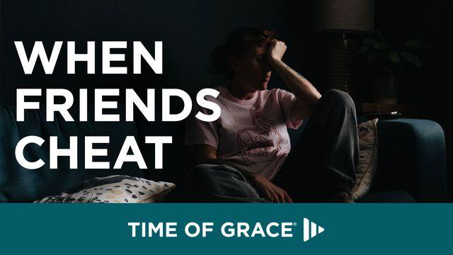 When Friends Cheat