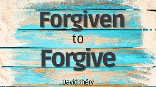 Forgiven to Forgive.. Leviticus 19:18 Contemporary English Version Interconfessional Edition