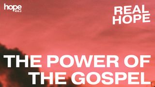 Real Hope: The Power of the Gospel Philemon 1:15-16 The Message
