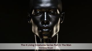The Four Living Creatures Series Part 3: The Man Matthew 3:13 New Living Translation