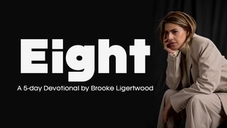 EIGHT: A 5-Day Devotional by Brooke Ligertwood Deuteronomy 8:3 New Living Translation