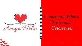Amiga Bíblia — Comentário Devocional — Colossenses Colossenses 3:4 Almeida Revista e Corrigida