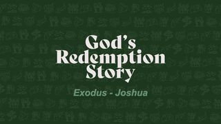 God's Redemption Story (Exodus - Joshua) Exodus 13:4-5 New Living Translation