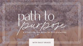 Path to Purpose: Ecclesiastes Ecclesiastes 7:2 New International Version