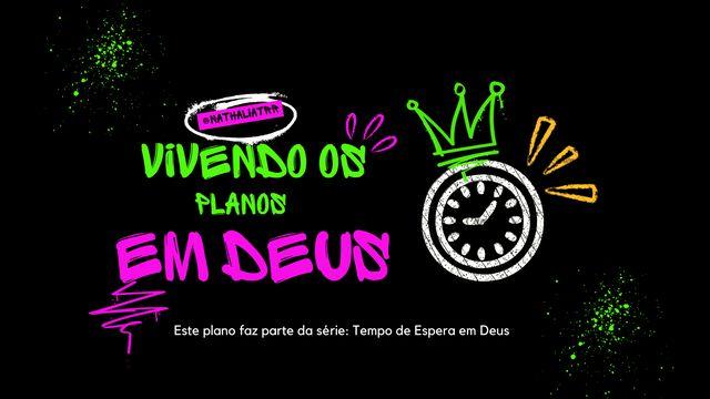 Vivendo os planos em Deus