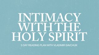Intimacy With the Holy Spirit Acts 16:7-8 King James Version