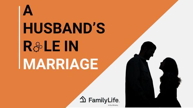 A Husband's Role in Marriage