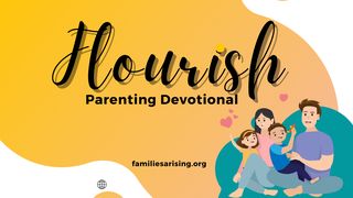 Flourish Devotional Part 2 - Faith-Filled Meditations for Moms on Parenting Psalm 127:3-5 King James Version