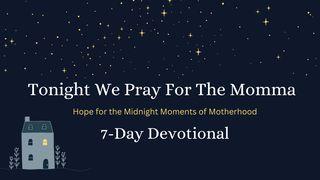 Tonight We Pray for the Momma: Hope for the Midnight Moments of Motherhood Acts 12:8 New American Standard Bible - NASB 1995