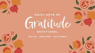 Acts of Gratitude for Ordinary Days Joshua 4:6-7 New International Version