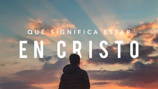 QUÉ SIGNIFICA ESTAR EN CRISTO Romanos 3:24-26 Traducción en Lenguaje Actual