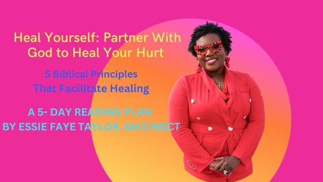 Heal Yourself: Partner With God to Heal Your Hurt