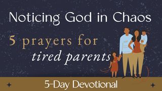 Noticing God in Chaos: 5 Prayers for Tired Parents Matthew 9:22 The Passion Translation