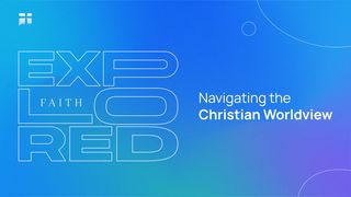 Faith Explored: Navigating the Christian Worldview Romans 2:15-16 New International Version