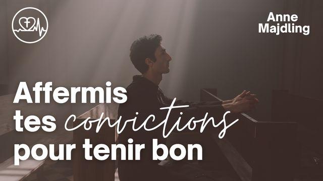 Affermis Tes Convictions Pour Tenir Bon