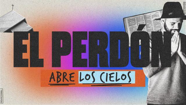 El Perdón Abre Los Cielos